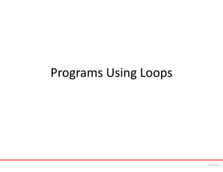 Programs Using Loops
6/24/2024
 
