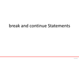 break and continue Statements
6/24/2024
 