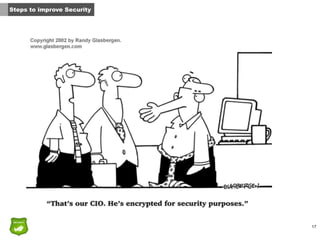 17
Steps to improve Security
 