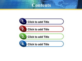 Contents Click to add Title 1. Click to add Title 2. Click to add Title 3. Click to add Title 4. 