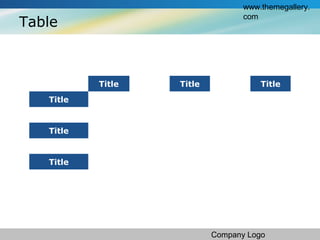 www.themegallery.
com
Company Logo
Table
Title Title Title Title Title
Title O O O O O
Title O O O O O
Title O O O O O
Title O O O O O
Title O O O O O
Title O X O X O
 
