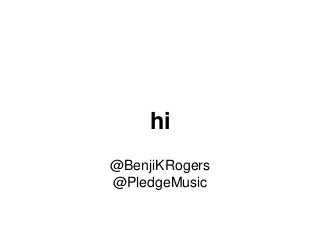 hi
@BenjiKRogers
@PledgeMusic
 
