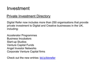 Private Investment Directory
Digital Refer now includes more than 250 organisations that provide
private investment to Dig...