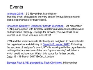 Innovate 2016 – 2-3 November, Manchester
Two day event showcasing the very best of innovation talent and
global opportunit...