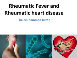 Rheumatic Fever and
Rheumatic heart disease
Dr. Muhammad Imran
6/2/2015 1
 