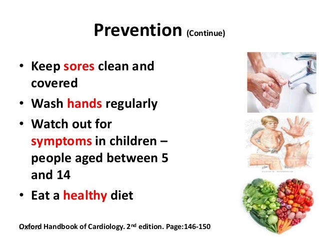 Prevention (Continue) • Keep sores clean and covered • Wash hands regularly • Watch out for symptoms in children – people ...