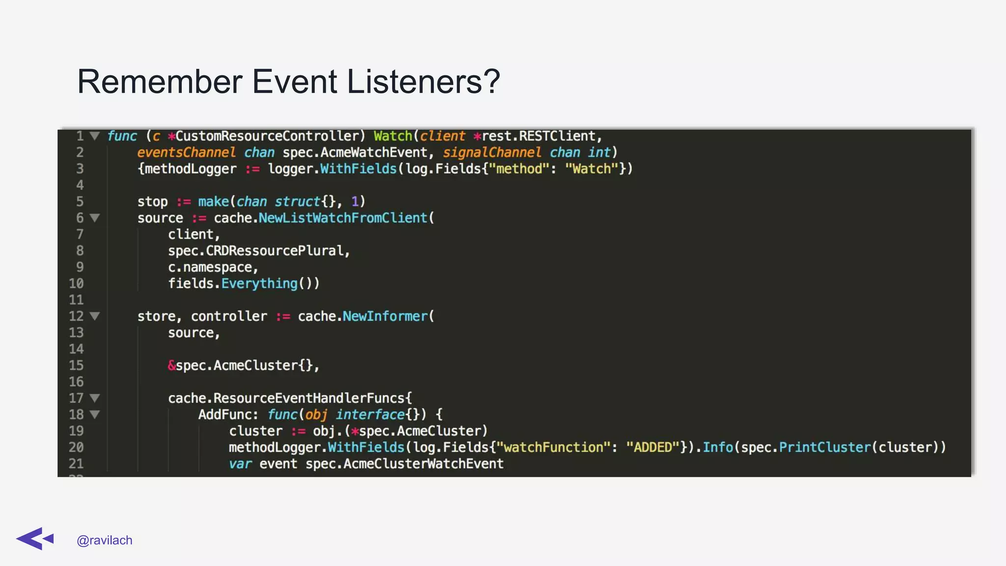 Remember Event Listeners?
@ravilach
 