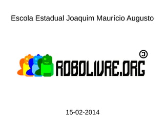 Escola Estadual Joaquim Maurício Augusto

15-02-2014

 
