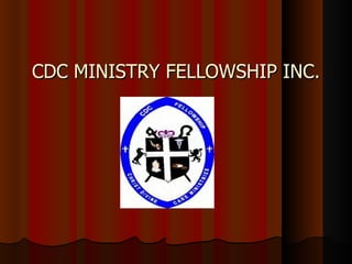 CDC MINISTRY FELLOWSHIP INC. 