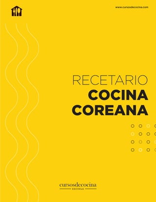 RECETARIO
COCINA
COREANA
www.cursosdecocina.com
 