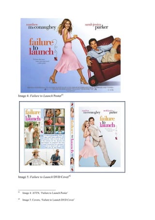 Image 4: Failure to Launch Poster41
Image 5: Failure to Launch DVD Cover42
41
Image 4: ATTN, ‘Failure to Launch Poster’
42
Image 5: Covers, ‘Failure to Launch DVD Cover’
 