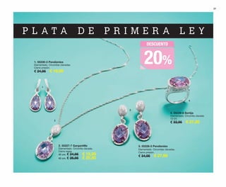 21
P L A T A D E P R I M E R A L E Y
3. 55228-3 Pendientes
Diamantado. Circonitas clavadas.
Cierre presión.
€ 34,95 € 27,99
1. 55230-3 Pendientes
Diamantado. Circonitas clavadas.
Cierre presión.
€ 24,95 € 19,99
4. 55229-8 Sortija
Diamantado. Circonita clavada.
12-24.
€ 33,95 € 27,20
2. 55227-7 Gargantilla
Diamantado. Circonita clavada.
Cierre reasa.
40 cm. € 24,95 € 19,99
45 cm. € 25,95 € 20,80
DESCUENTO
20%
2
4
3
1
OK-20-21 PEN C15-v2 1.qxp_Maquetación 1 08/07/15 19:06 Página 2
 