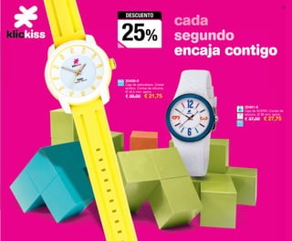 27
20461-8
Caja de ACERO. Correa de
silicona. Ø 36 mm. aprox.
€ 37,00 € 27,75
20406-9
Caja de poliuretano. Cristal
acrílico. Correa de silicona.
Ø 45,5 mm. aprox.
€ 29,00 € 21,75
cada
segundo
encaja contigo
DESCUENTO
25%
OK-26-27 KK CD 16 esp.qxp 08/07/15 18:17 Página 2
 