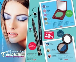 40%
DESCUENTO
1
2
3
1. Delineador de ojos
permanente.
Trazo perfecto y homogéneo
para una mirada sorprendente
y de larga duración.
Oftalmológicamente probado.
Contenido: 3 ml
€ 10,95 € 6,60
82411-0
VERDE-DORADA
82410-4
BURDEOS-ROSA
82409-0
PLATA-AZUL
2. Sombras de ojos Dazzling.
Brillo y seducción en una espectacular sombra
de efecto metalizado. De tacto sedoso y fácilmente
combinable, da fuerza a tu mirada con un color eléctrico,
vibrante y sofisticado. Contenido: 3,30 g
€ 14,95 € 8,99
83312-4
AZUL
83314-5
ROSA
83315-1
VIOLETA
83311-9
MARRÓN
ORO
83313-0
VERDE
83228-9
NEGRO
82606-1
AZUL
3. Sombras dúo Exclusive.
Sombras suaves y adherentes.
Tonos impactantes y de fácil aplicación.
Contenido: 3 g
€ 11,95 € 7,20
Efecto
metalizado
2
Trazo
perfecto
Tonos
de Impacto
Summer lookSummer look
CelebrationCelebrationMiradas que impactan
ConsigueesteLook:Delineadordeojospermanente(82606-1)Azul
ySombrasDúoExclusive(82409-0)Plata-azul.
OK-36-37 PEN C16.qxp_Maquetación 1 08/07/15 19:00 Página 1
 