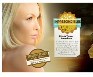 4
Efecto Tensor
Inmediato
que causa furor en
todo el mundo
PRINCIPIO ACTIVO
REVELACIÓN
El veneno de abeja tiene un efecto
similar al bótox ya que su acción
aumenta el flujo sanguíneo y la
producción de colágeno, dejando
la piel profundamente hidratada,
resplandeciente y firme.
Visiblemente rejuvenecida.
IMPRESCINDIBLES
Veranodel
OK-04-05 PEN C16.qxp_Maquetación 1 08/07/15 18:38 Página 1
 