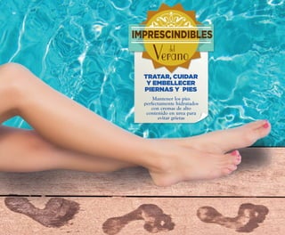 IMPRESCINDIBLES
Veranodel
TRATAR, CUIDAR
Y EMBELLECER
PIERNAS Y PIES
Mantener los pies
perfectamente hidratados
con cremas de alto
contenido en urea para
evitar grietas
46
OK-46-47 PEN C16.qxp_Maquetación 1 08/07/15 19:17 Página 1
 
