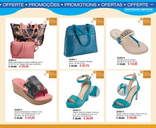 S • OFFERTE • PROMOÇÕES • PROMOTIONS • OFERTAS • OFFERTE 55
25383-5
Bolso estampado en polipiel. Medidas aprox.:
27x47x13 cm. *Regalo de bolso bandolera.
€ 34,95 € 24,50
30%
25398-8
Sandalia azul en polipiel.
Números: 35-36-37-38-39.
€ 19,95 € 13,99
30%
25386-2
Zapato estampado en polipiel. Cuña
de 6 cm. con plataforma de 3 cm.
Números: 35-36-37-38-39.
€ 34,95 € 24,50
30%
EXISTENCIAS LIMITADAS
35%
30%25%
25395-1
Bolso azul en polipiel. Medidas
aprox.: 31x37x15 cm.
€ 34,95 € 22,75
25364-2
Zapato verde en polipiel. Cuña de
9 cm. con plataforma de 2,5 cm.
Números: 37-38-39-40-41.
€ 35,95 € 26,99
25365-8
Zapato verde en polipiel. Tacón de 8 cm.
Números: 35-36-37-38-39-40-41.
€ 29,95 € 20,99
OK-54-55 OF COMPLEMENTOS PEN C16.qxp_Maquetación 1 08/07/15 19:25 Página 2
 