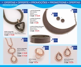 35%
35%
30%
35%
OFERTAS • OFFERTE • PROMOÇÕES • PROMOTIONS • OFERTAS • O62
44772-0 Gargantilla
Cierre mosquetón.
Bañada en Oro Rosa.
45 cm.
€ 25,95 € 16,90
50 cm.
€ 26,95 € 17,55
35%
44782-4 Gargantilla
Cierre mosquetón. 45 cm. más cadena
para adaptar a diferentes medidas. Bañada en Rutenio.
€ 23,95 € 15,60
44774-2 Sortija
12-22.
Bañada en Oro Rosa.
€ 14,95 € 9,75
44773-5 Pendientes
Cierre clásico.
Bañados en Oro Rosa.
€ 13,95 € 9,10
EXISTENCIAS LIMITADAS
1. 44779-9 Gargantilla
Efecto purpurina.
Cierre mosquetón.
Adaptable.
Bañada en Rutenio.
€ 15,95 € 10,40
2. 44780-3 Pendientes
Efecto purpurina.
Cierre presión.
Bañados en Rutenio.
€ 5,95 € 4,20
3. 44781-9 Pulsera Articulada
Efecto purpurina. Cierre muelle.
Diámetro 63 mm.
Bañada en Rutenio.
€ 14,95 € 9,75
35% 35%
2
3
1
OK-62-63 OFERTAS BISUT PEN C16 1.qxp_Maquetación 1 08/07/15 19:49 Página 1
 