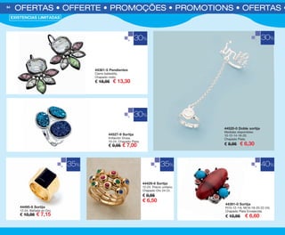 OFERTAS • OFFERTE • PROMOÇÕES • PROMOTIONS • OFERTAS • O64
44520-0 Doble sortija
Medidas disponibles:
10-12-14-16-20.
Chapado Plata.
€ 8,95 € 6,30
30%
30%
30%
35% 35%
44527-9 Sortija
Imitación Drusa.
10-24. Chapado Plata.
€ 9,95 € 7,00
44495-6 Sortija
12-24. Bañada en Oro.
€ 10,95 € 7,15
EXISTENCIAS LIMITADAS
40%
44391-0 Sortija
P(10-12-14); M(16-18-20-22-24).
Chapado Plata Envejecida.
€ 10,95 € 6,60
44381-5 Pendientes
Cierre ballestilla.
Chapado rodio.
€ 18,95 € 13,30
44429-6 Sortija
12-24. Precio unitario.
Chapado Oro 24 Ct.
€ 9,95
€ 6,50
OK-64-65 OFERTAS BISUT PEN C16.qxp_Maquetación 1 08/07/15 19:51 Página 1
 