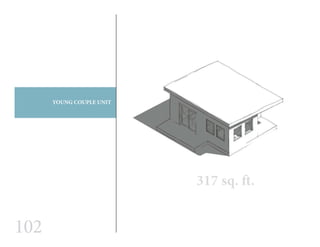 102
YOUNG COUPLE UNIT
317 sq. ft.
 