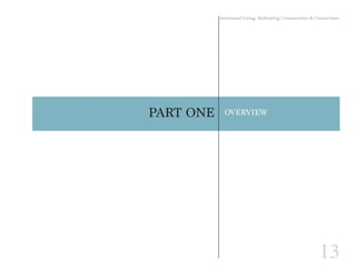 13
Intentional Living: Rethinking Communities & Connections
PART ONE OVERVIEW
 