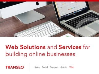 Sales Social Support Admin Web
Web Solutions and Services for
building online businesses
 