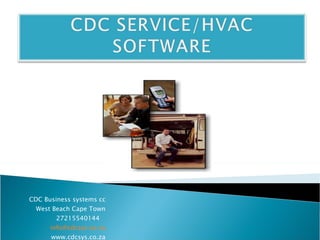 CDC Business systems cc West Beach Cape Town 27215540144  [email_address] www.cdcsys.co.za 