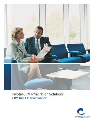 Pivotal CRM Integration Solutions
CRM That Fits Your Business
 