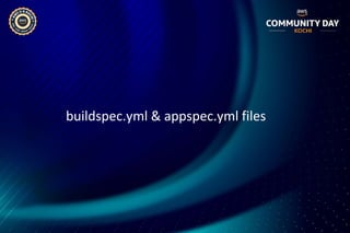 buildspec.yml & appspec.yml files
 