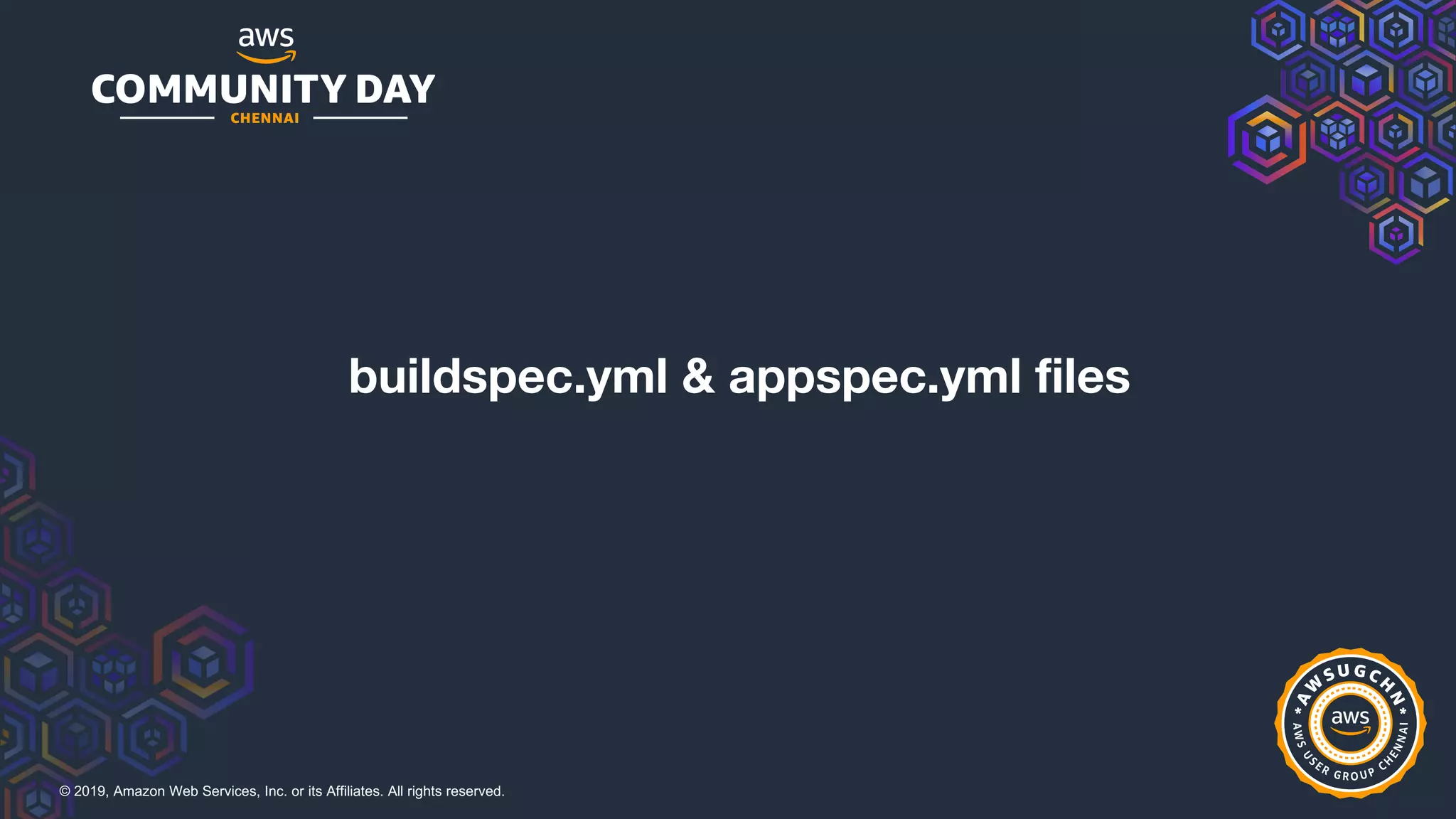 © 2019, Amazon Web Services, Inc. or its Affiliates. All rights reserved.
buildspec.yml & appspec.yml files
 