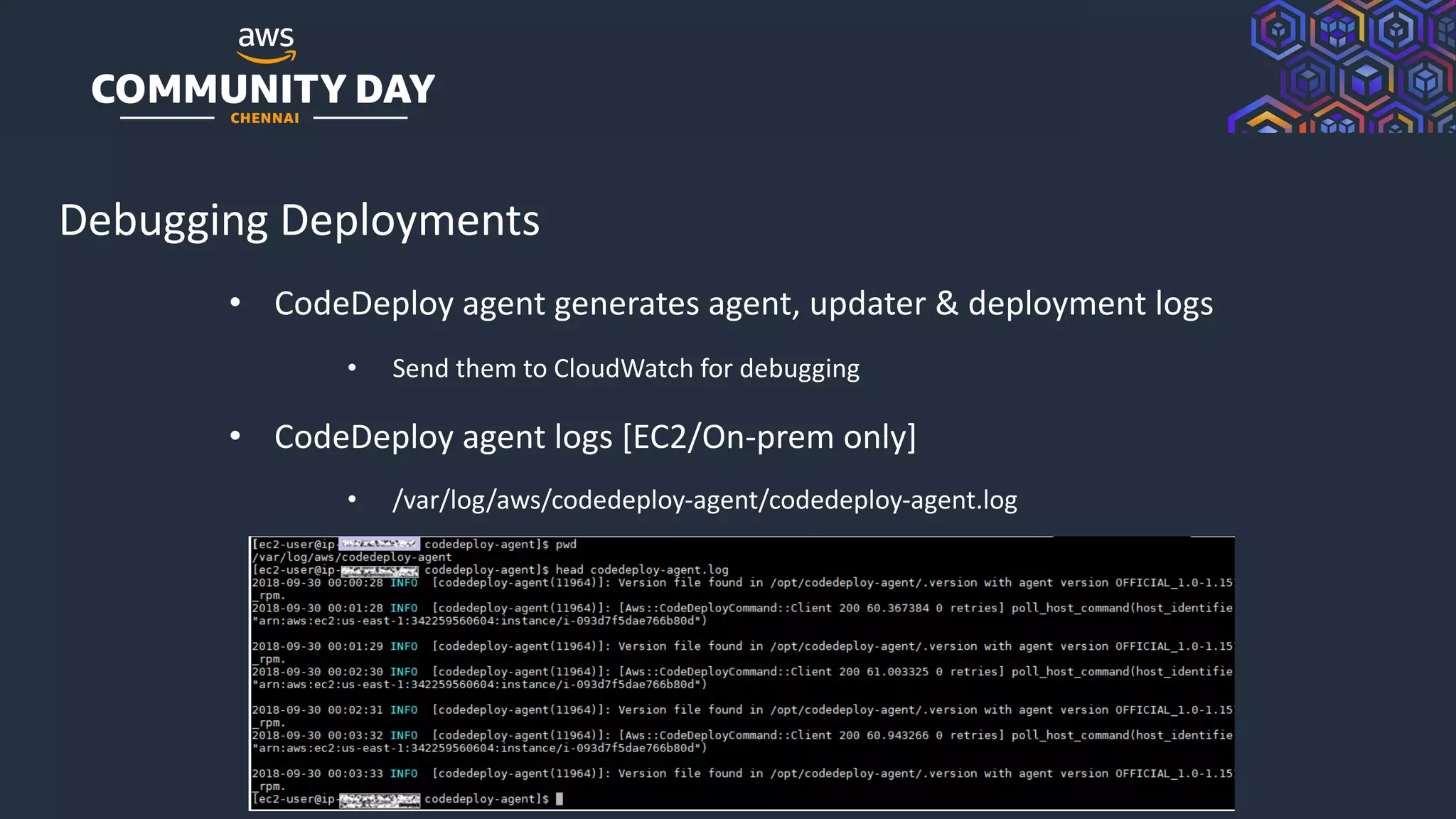 © 2019, Amazon Web Services, Inc. or its Affiliates. All rights reserved.
Debugging Deployments
• CodeDeploy agent generates agent, updater & deployment logs
• Send them to CloudWatch for debugging
• CodeDeploy agent logs [EC2/On-prem only]
• /var/log/aws/codedeploy-agent/codedeploy-agent.log
 
