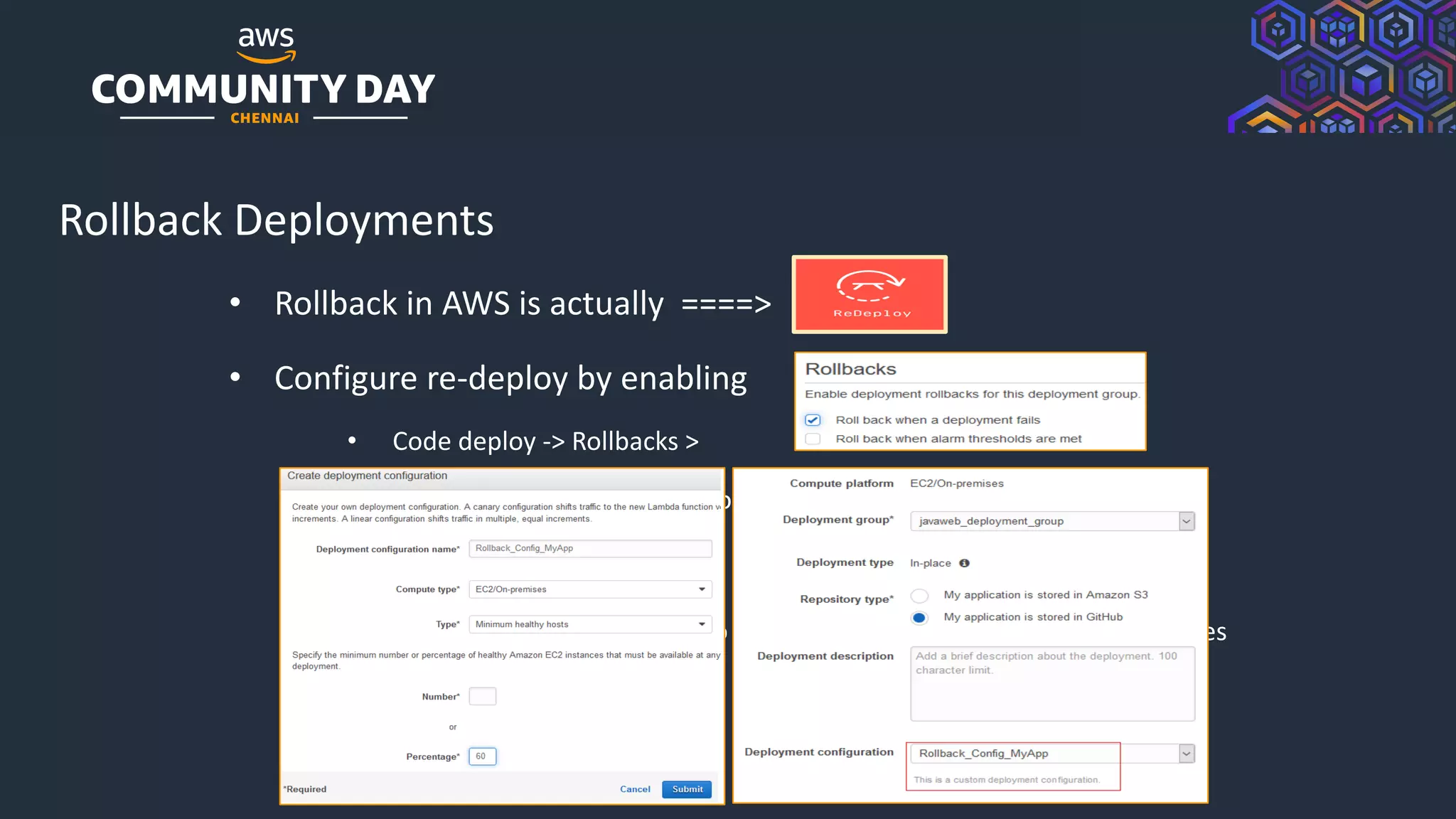 © 2019, Amazon Web Services, Inc. or its Affiliates. All rights reserved.
Rollback Deployments
• Rollback in AWS is actually ====>
• Configure re-deploy by enabling
• Code deploy -> Rollbacks >
• Code deploy -> ‘Automatic Rollbacks’
• Deployment Configuration to enable rollback based on healthy instances
 