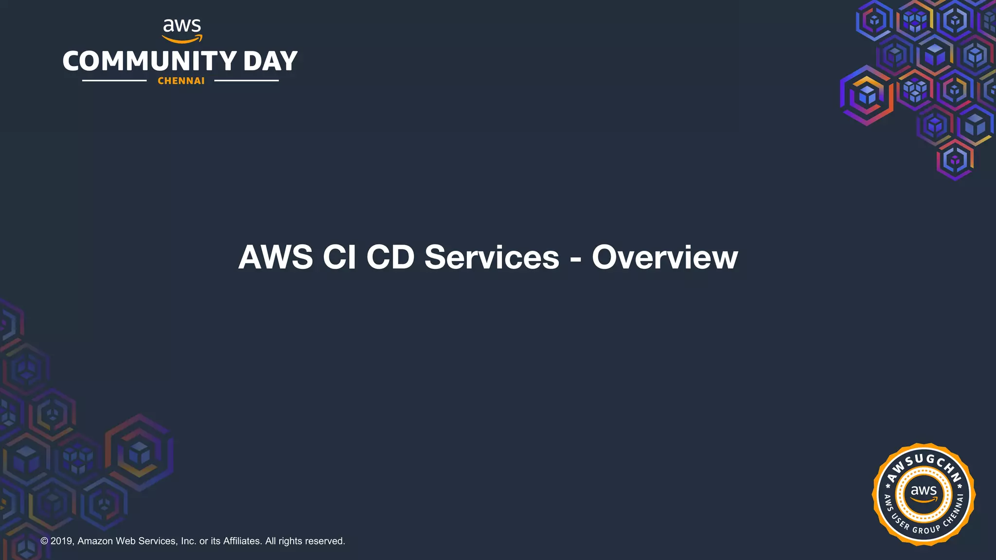© 2019, Amazon Web Services, Inc. or its Affiliates. All rights reserved.
AWS CI CD Services - Overview
 