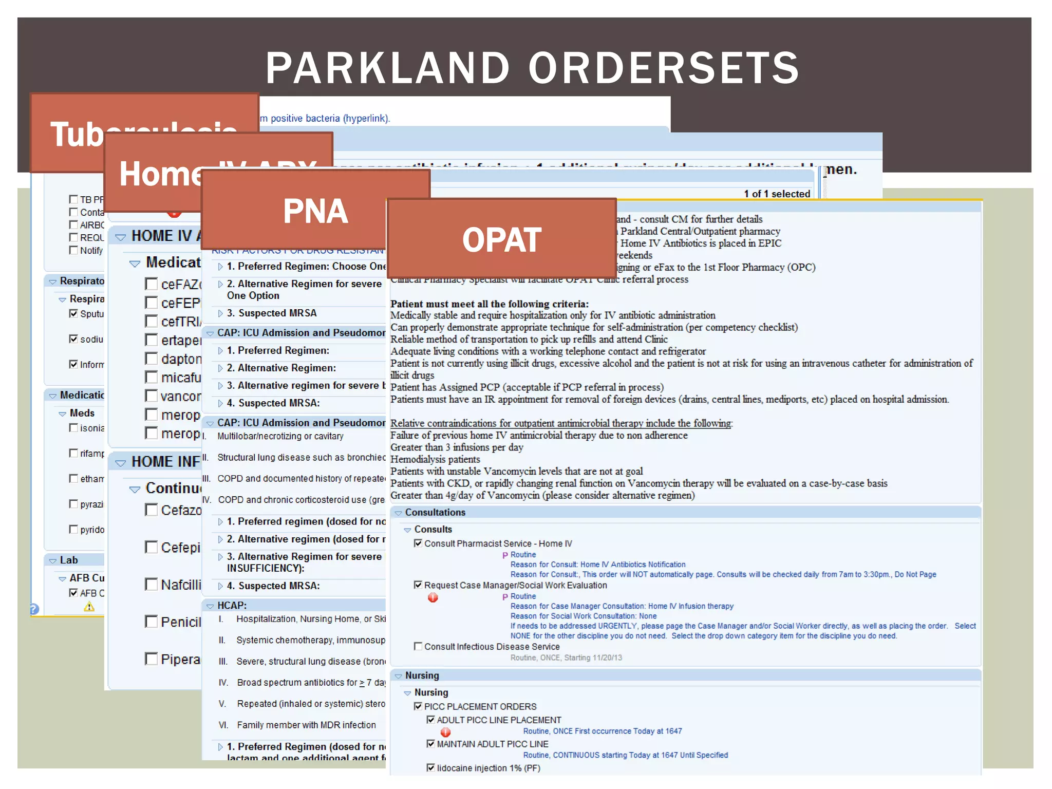 Tuberculosis 
PARKLAND ORDERSETS 
Home IV ABX 
PNA 
OPAT 
 