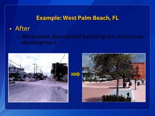 After Renovated abandoned buildings for mixed use development Example: West Palm Beach, FL 