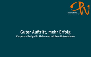 Guter Auftritt, mehr Erfolg
Corporate Design für kleine und mittlere Unternehmen
Vortrag am 26. Juni 2012 im Rahmen der
»Fröndenberger Gespräche« der WfG Kreis Unna
 