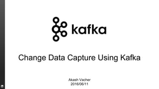 Change Data Capture using Kafka | PPTX