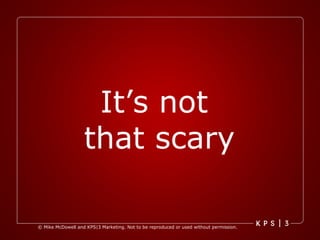 It’s not  that scary 