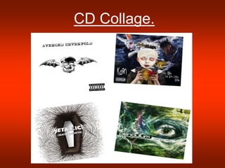 CD Collage.
 