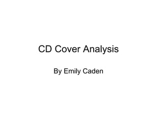 CD Cover Analysis By Emily Caden 