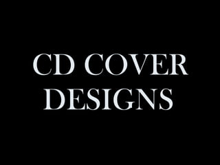 CD COVER DESIGNS   