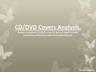 CD/DVD Covers Analysis.
Range of successful CD/DVD covers to gain an insight to their
    conventions and what makes them what they are.




                                                                Farzana Begum.
 
