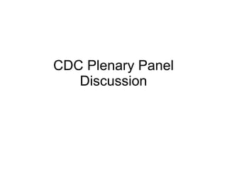 CDC Plenary Panel Discussion 