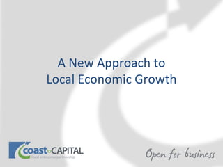 A New Approach to
Local Economic Growth
 