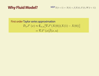 Why Fluid Model?                   MDP




 First order Taylor series approximation
 