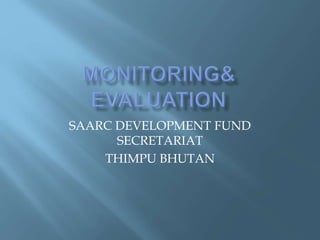SAARC DEVELOPMENT FUND
SECRETARIAT
THIMPU BHUTAN
 