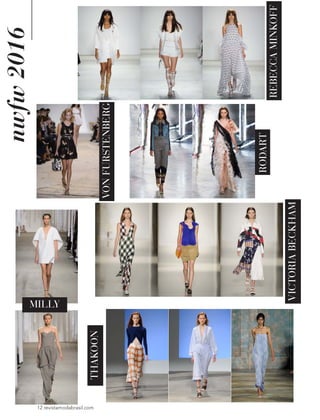 12 revistamodabrasil.com
nwfw2016
REBECCAMINKOFF
RODART
VONFURSTENBERG
VICTORIABECKHAM
MILLY
THAKOON
 