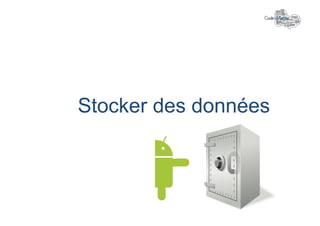 Stocker des données
 