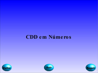 CDD em Números Voltar Seguir Sair 