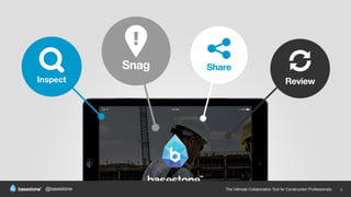 The Ultimate Collaboration Tool for Construction Professionals. 2@basestone
 